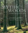 Mythic Woods: The World's Most Remarkable Forests - Tree Book General - Roberts Pakenham